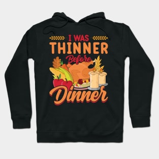 Thanksgiving Party I Was Thinner Before Dinner Hoodie